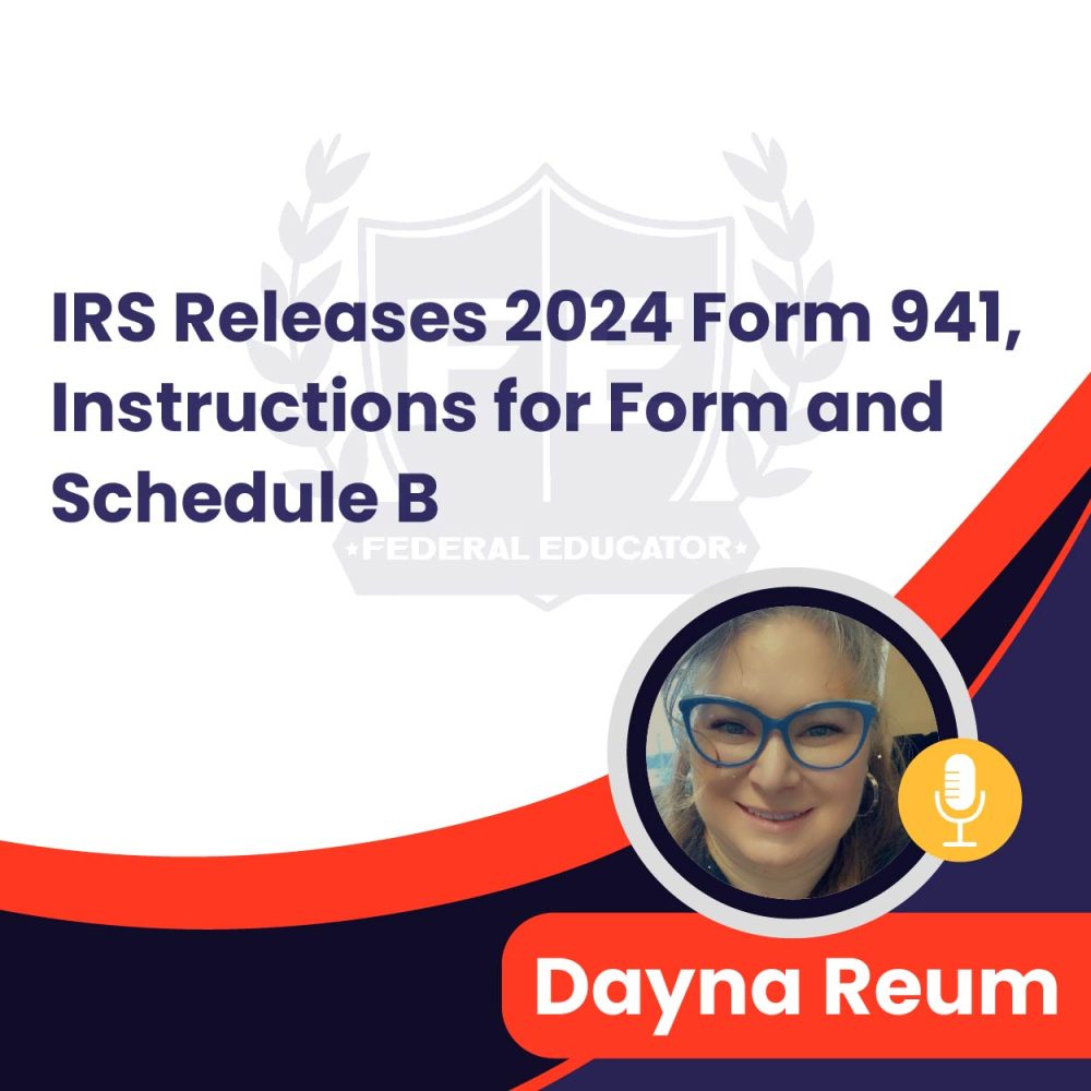 IRS Releases 2024 Form 941, Instructions for Form and Schedule B