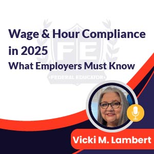 Wage & Hour Compliance in 2025: What Employers Must Know